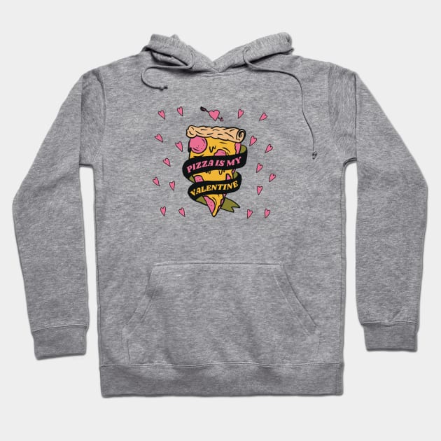 Pizza Is My Valentine Hoodie by Ghost Of A Chance 